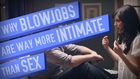 Why Blowjobs Are More Intimate Than Sex