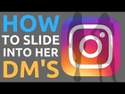 How To Slide Into Her DM’s | The Truth About Hitting On Girls On Instagram