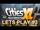 Cities Xl Platinum - Lets Play #3