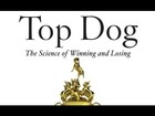 Author of 'Top Dog' Explains the Science Behind Success | Keen On...