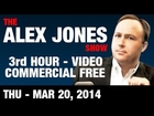 The Alex Jones Show(3rd HOUR-VIDEO Commercial Free) Thursday March 20 2014: Riley Martin