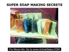 Super Soap Making Secrets - Tips and Advice on How to Make Homemade Soap