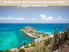 St Maarten All Inclusive Resorts Offer Great Amenities